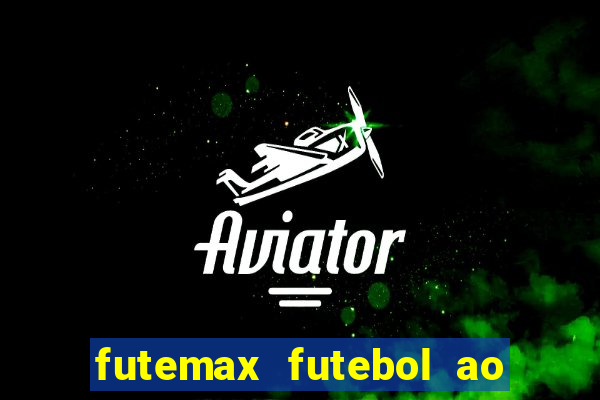 futemax futebol ao vivo na tv